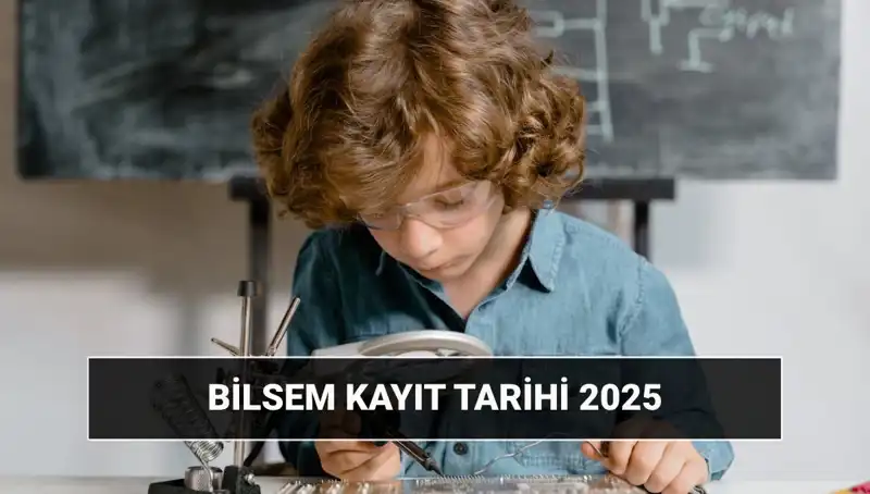BİLSEM 2025: Değerlendirme Sonuçları ve Kayıt Tarihleri Nedir?