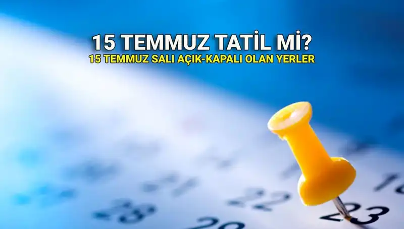 15 Temmuz 2024 Resmi Tatil Mi? Kamu ve Özel Sektör Durumu