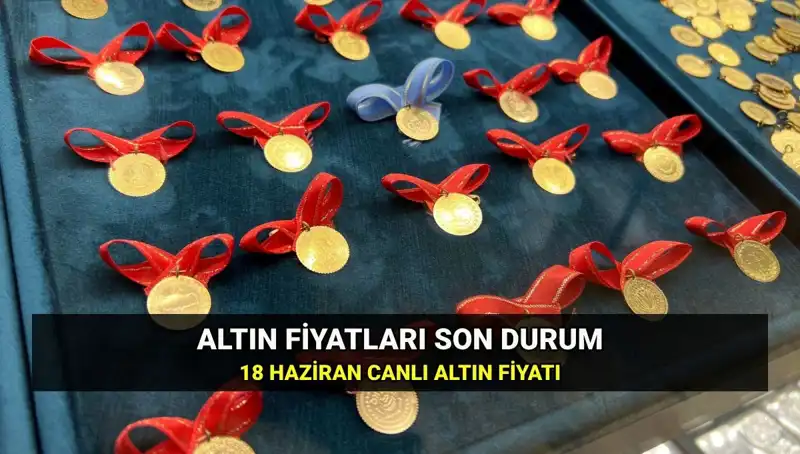 Bugün Gram Altın Fiyatları Ne Kadar? 18 Haziran Canlı Veriler