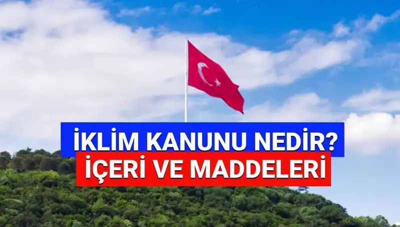 İklim Kanunu 2025’te Neleri Değiştirecek? İşte Tüm Detaylar!