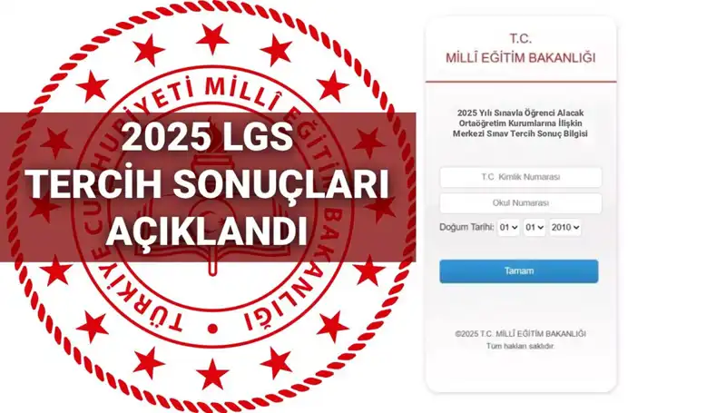 LGS Tercih Sonuçları Açıklandı: 2025 Lise Kontenjanları ve Taban Puanları