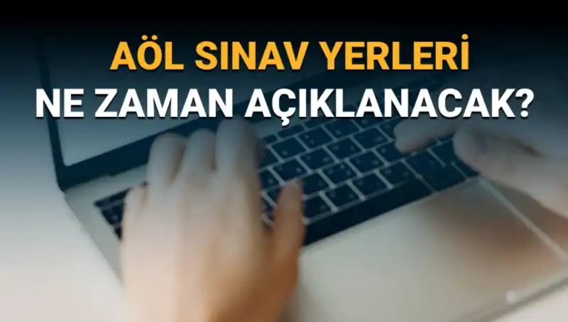 AÖL 3. Dönem Sınav Yerleri Açıklandı! Hızla Harekete Geçin