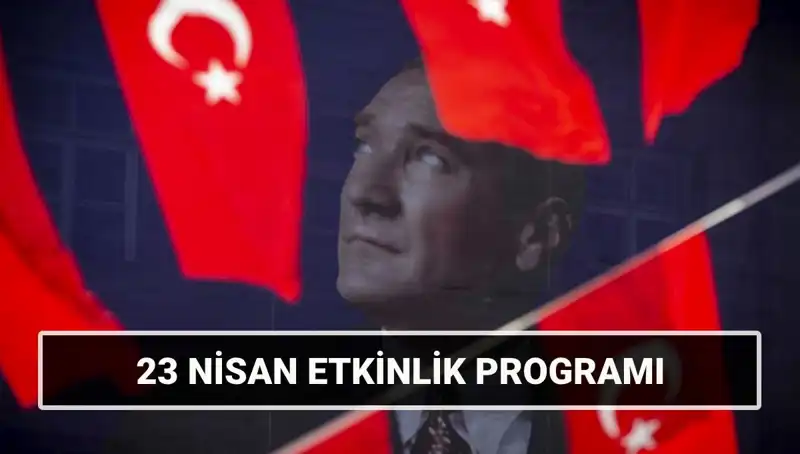 2025 23 Nisan Ulusal Egemenlik ve Çocuk Bayramı Etkinlikleri Takvimi Açıklandı