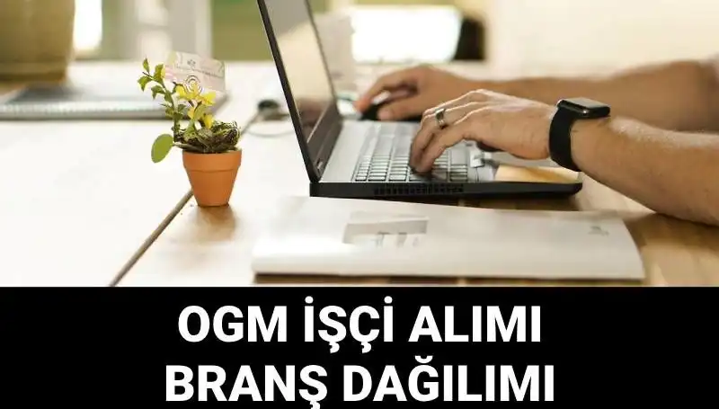 Orman Genel Müdürlüğü 4500 Geçici İşçi Alımı ile İlgili Tüm Detaylar