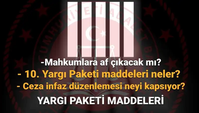 Af Yasası Hakkında Her Şey: 10. Yargı Paketi Ne Zaman Çıkacak?
