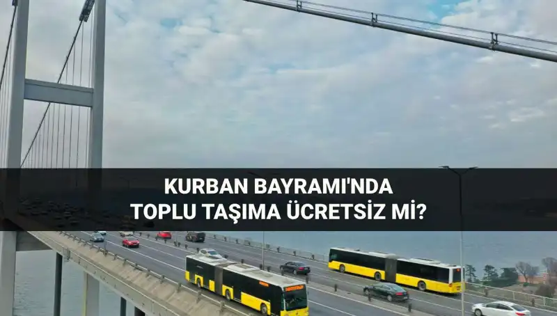 2024 Kurban Bayramı'nda Toplu Taşıma Ücretsiz Mi? Detaylar Burada!