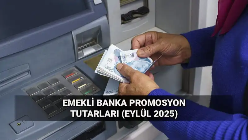 Emekli Banka Promosyonları Değişti! Eylül 2025 Tutarlarda Son Durum