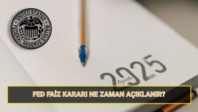 FED Mart Faiz Kararı Ne Zaman Açıklanacak? 2025 Toplantıları Hakkında Bilmeniz Gerekenler