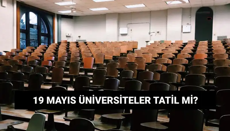 19 Mayıs'ta Üniversiteler Tatil Mi? İlgili Başvurular ve Yanıtlar