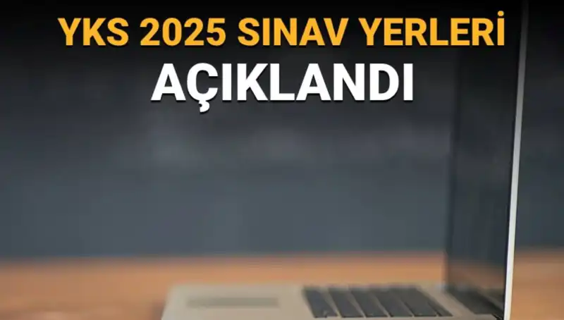 YKS 2025 Sınav Yerleri Açıklandı! Giriş Belgelerini Nasıl Alacaksınız?