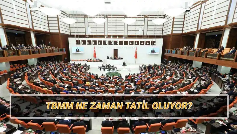 Türkiye Büyük Millet Meclisi 2025 Yaz Tatil Tarihleri Açıklandı!