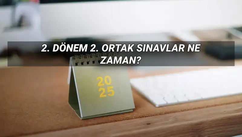 MEB Duyurdu: 2. Dönem Ortak Sınav Tarihleri ve Ayrıntılar Açıklandı!