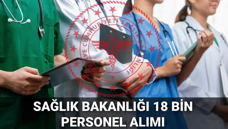 Sağlık Bakanlığı 2025’te 18 Bin Yeni Personel Alımı Yapacak!