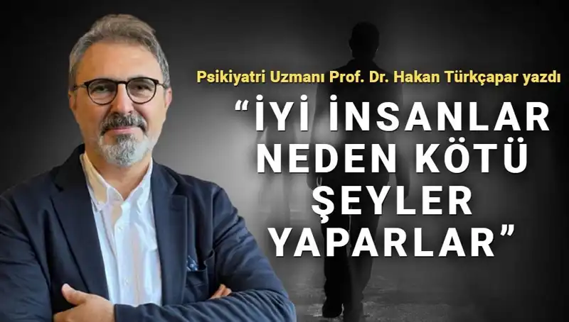 Kahraman Olmak: İyi Insanların Kötü Şeyler Yapmasının Derin Nedenleri