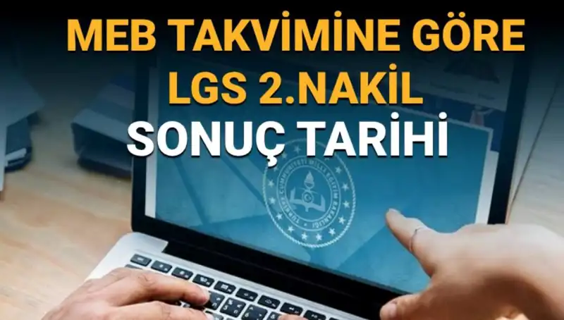 LGS Lise 2. Nakil Tarihleri: 3. Tercihler Ne Zaman Sonlanacak?