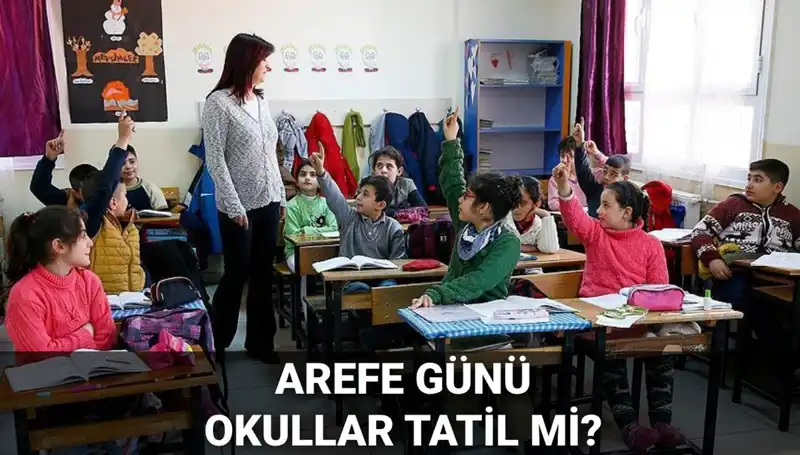 Arefe Günü Resmi Tatil mi? 5 Haziran Perşembe Okullar Tatil Olacak mı?