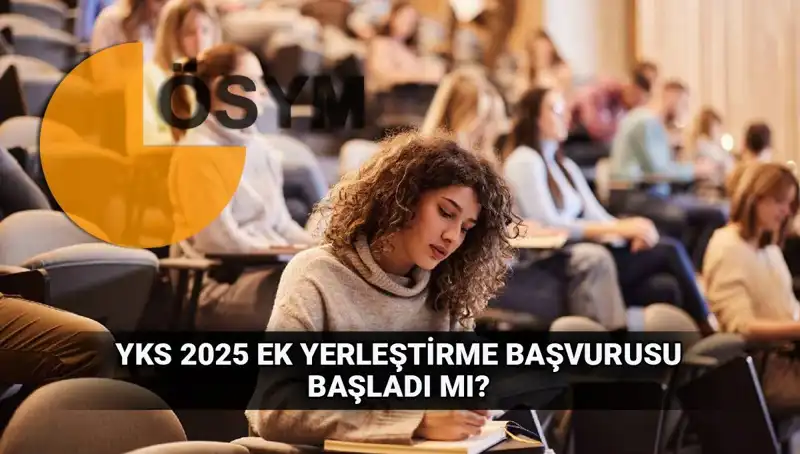 2025 YKS Ek Tercih Süreci Başlıyor: Öğrencileri Neler Bekliyor?