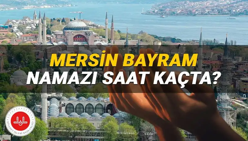 Mersin'de Kurban Bayramı Namazı 2025'te Ne Zaman Kılınacak?