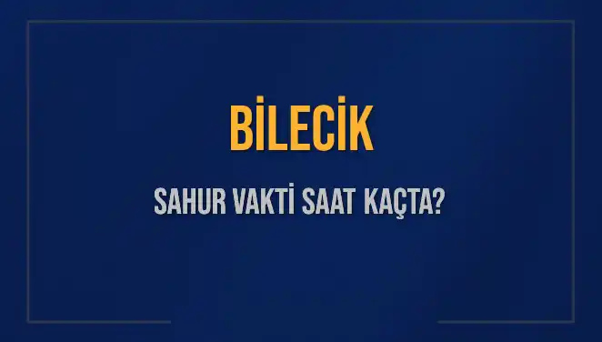 Bilecik'te Ramazan Sahur Vakti: Ne Zaman ve Nasıl Hesaplanır?