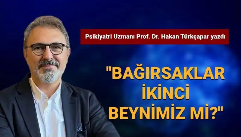 Bağırsaklarımız Gerçekten İkinci Beynimiz Mi? Prof. Dr. Türkçapar Açıklıyor!