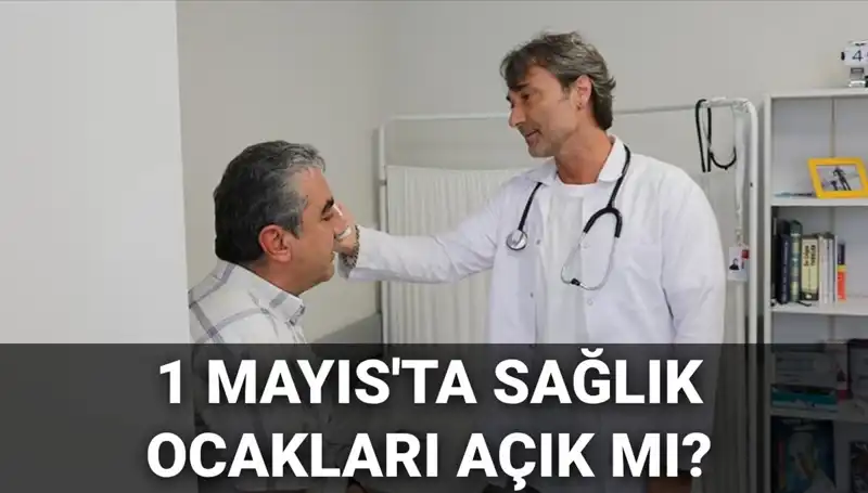 1 Mayıs’ta Sağlık Ocakları Açık Mi? Aile Hekimleri Çalışıyor mu?